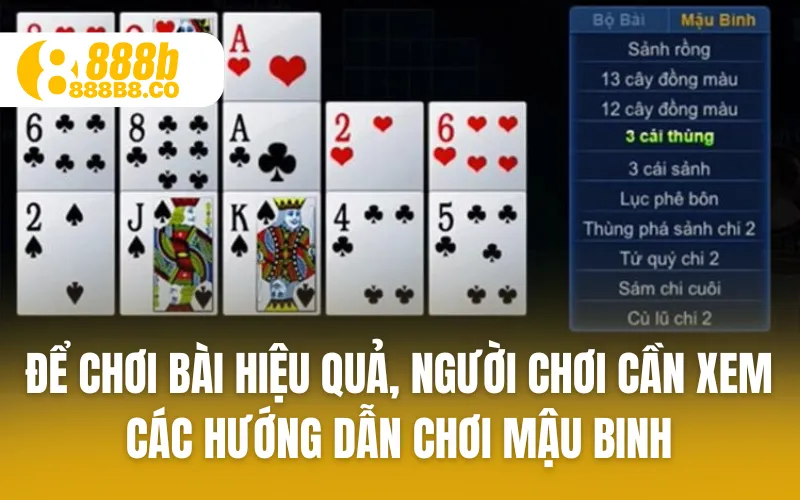 Để chơi bài hiệu quả, người chơi cần xem các hướng dẫn chơi Mậu Binh