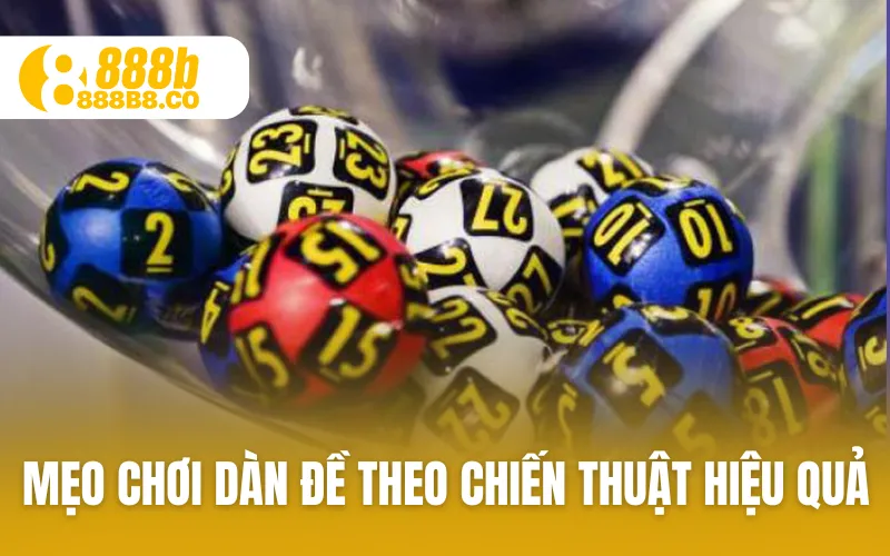 Mẹo chơi dàn đề theo chiến thuật hiệu quả