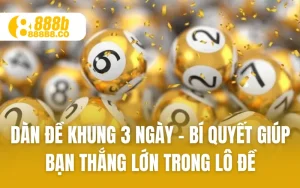 Dàn Đề Khung 3 Ngày - Bí Quyết Giúp Bạn Thắng Lớn Khi Chơi Lô Đề