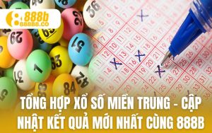 Tổng Hợp Xổ Số Miền Trung – Cập Nhật Kết Quả Mới Nhất Cùng 888B